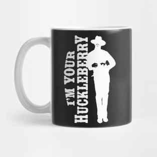 I'm your huckleberry (white) Mug